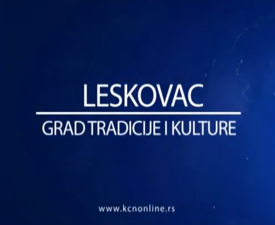 Leskovac Grad tradicije i kulture